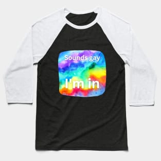 Sounds gay, I'm in! Baseball T-Shirt